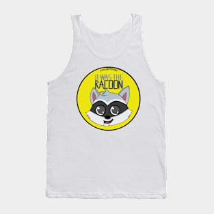 It was the racoon! Yellow Tank Top